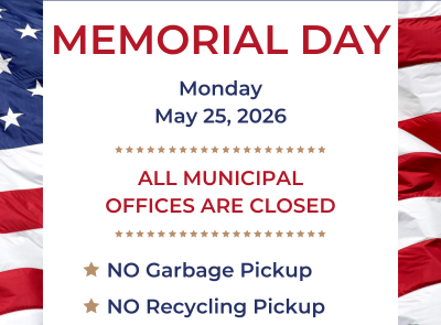 Municipal Offices Closed May 25, 2026 in observance of Memorial Day